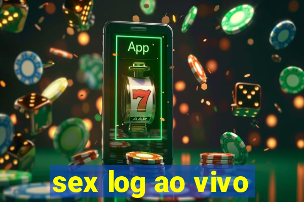 sex log ao vivo